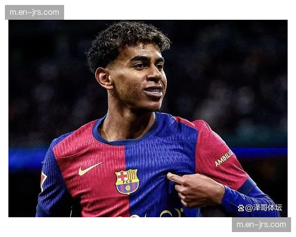 巴萨亚马尔十八岁身价两亿 西班牙天才能否扛起争冠重任